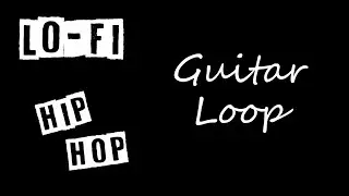 Lo Fi Hip Hop Guitar Loop in Am - 80 bpm ║ Loop #4