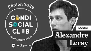 Gandi Social Club 2022| #3 Médor : Alexandre Leray