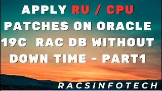 Oracle 19C 2 Node RAC RU Patching without down full  time -  part1
