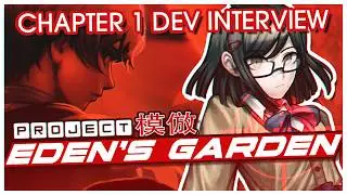 PROJECT: EDEN'S GARDEN | Chapter 1 Developer Interview (ARCHIVED, SEE DESCRIPTION.)