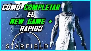COMPLETAR NEW GAME PLUS RÁPIDO Y FÁCIL | STARFIELD