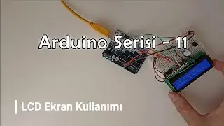 Arduino Serisi - 11.  LCD Ekran Kullanımı