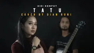 DIDI KEMPOT - TATU (DIAN RONI COVER AKUSTIK)