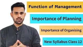 Functions of Management, importance of Planning, importance of organising, New Syllabus 2020-21