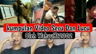 KUMPULAN VIDEO SERU DAN LUCU 😂😂 || Oleh WahyuHt2002