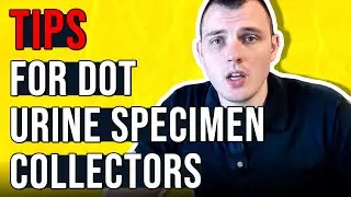 Direct Observation Tips for DOT Urine Specimen Collectors