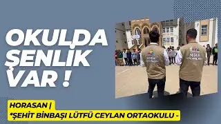 Şehit Binbaşı Lütfü Ceylan Ortaokulu | Horasan | Okulda Şenlik Var !