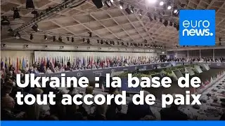 Sommet en Suisse : l'intégrité territoriale de l'Ukraine, base de tout accord de paix | euronews 🇫🇷