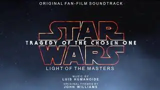 2 - Light of the Masters (STAR WARS: Tragedy of the Chosen One - Soundtrack)