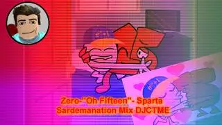 Zero ''Oh Fifteen''  Sparta Sardemanation Mix DJCTME