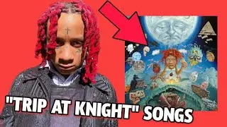 Songs That Will Most Likely Be On Trippie Redd's new album 