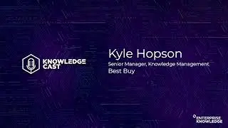 Knowledge Cast - Kyle Hopson of Best Buy