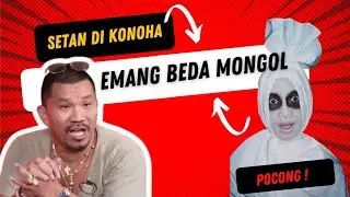 sosok setan di negeri Konoha 62 emang beda mongol