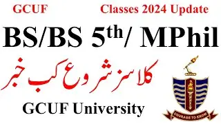 GCUF Classes Start 2024 | BS 1st, BS 5th, MPhil, PHD Classes 2024 GCUF