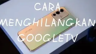 CARA MENONAKTIFKAN GOOGLE TV DI HP