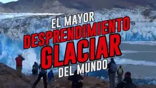 El mayor desprendimiento glaciar del mundo (increíble)