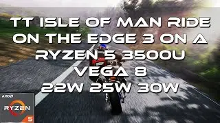 22W vs 25W vs 30W | TT Isle Of Man Ride on the Edge 3  Gameplay | On A Ryzen 5 3500U Vega 8 8GB RAM