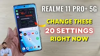 Realme 11 Pro+ 5G : Change These 20 Settings Right Now
