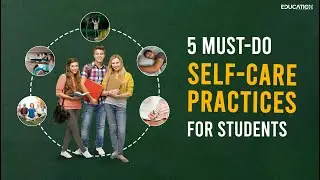 Self-Care For Students: Simple Practices Should Be Tried | The Education Magazine |
