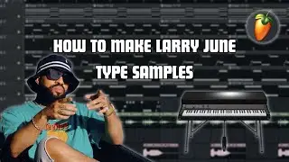How to Make Larry June Type Samples in FL Studio