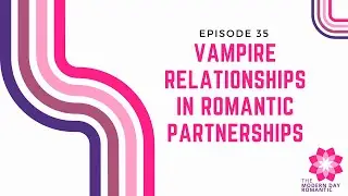 Vampire Relationships in Romantic Partnerships