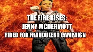 The Fire Rises: Jenny McDermott Fired for Fraudulent Campaign