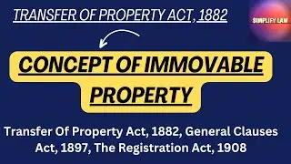 Immovable Property | Concept of Immovable Property under Transfer of Property Act | Simplify Law |