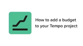 Financial Manager onboarding: 2 - How to add a budget to your Tempo project