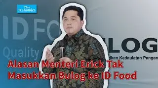 Alasan Menteri Erick Tak Masukkan Bulog ke ID Food