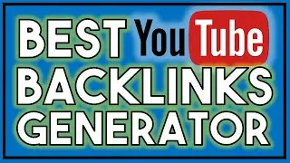 Best YouTube Backlinks | Best YouTube SEO Software | Best YouTube Backlinks Generator