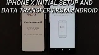 iPhone X Initial Setup and Data Transfer from Android