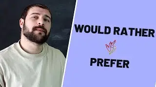 PREFER - WOULD PREFER - WOULD RATHER