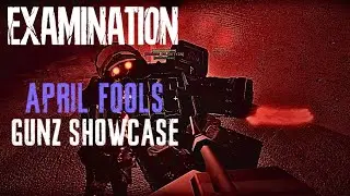 Roblox EXAMINATION | APRIL FOOLS GUNZ SHOWCASE