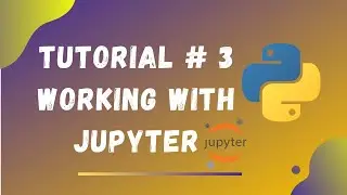 Tutorial #3 || working with Jupyter Interface || Python Tutorials for Beginners