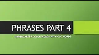 PHRASES PART 4 | KINDERGARTEN DOLCH SIGHT WORDS WITH CVC WORDS