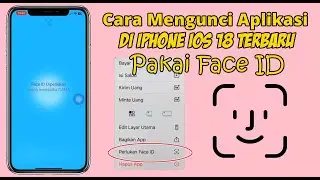 CARA MENGUNCI APLIKASI DI IPHONE IOS 18 TERBARU PAKAI FACE ID