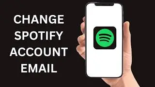 How To Change Email On Spotify Account - Full Guide