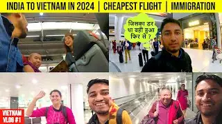 India to Vietnam in 2024 | Cheapest Flight in 19 $ only | वियतनाम सस्ते में कैसे घूमे?