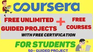 Coursera Free Unlimited Guided Projects and Courses For Students | Coursera Free Online Projects