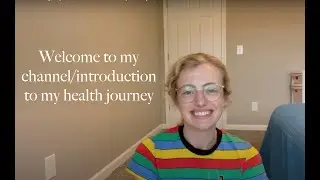 Introducing my channel and health journey