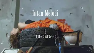 Intan Melodi - 8 Music Video ( Billie Eilish Cover )