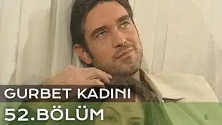 Gurbet Kadını 52. Bölüm