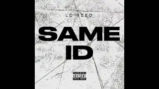 LC REED - Same ID (Prod. By BeatsByNyce)