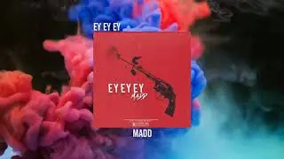 MADD - EY EY EY (Prod. Naji Razzy)