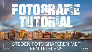 Fotografie tip voor betere foto’s: steden fotograferen met een telelens