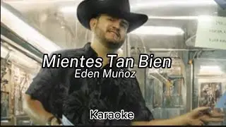 Mientes Tan Bien - Eden Muñoz ESTRENO (Karaoke)