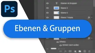 Ebenen und Gruppen erstellen in Adobe Photoshop - Tutorial Deutsch (2023)