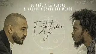 El Niño y La Verdad x Adonis y Osain del Monte - Está Bueno Ya [Official Audio]
