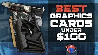 Best Graphics Cards Under $100 | Digital Advisor