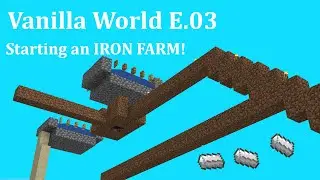 Getting Started on an Awesome Iron Farm! Vanilla World [2][3]